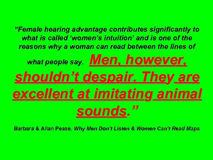 “Female hearing advantage contributes significantly to what is called ‘women’s intuition’ and is one