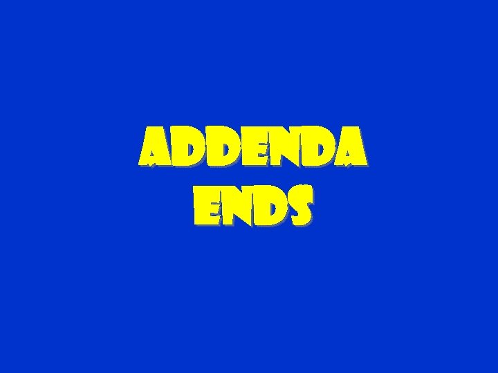 Addenda ends 