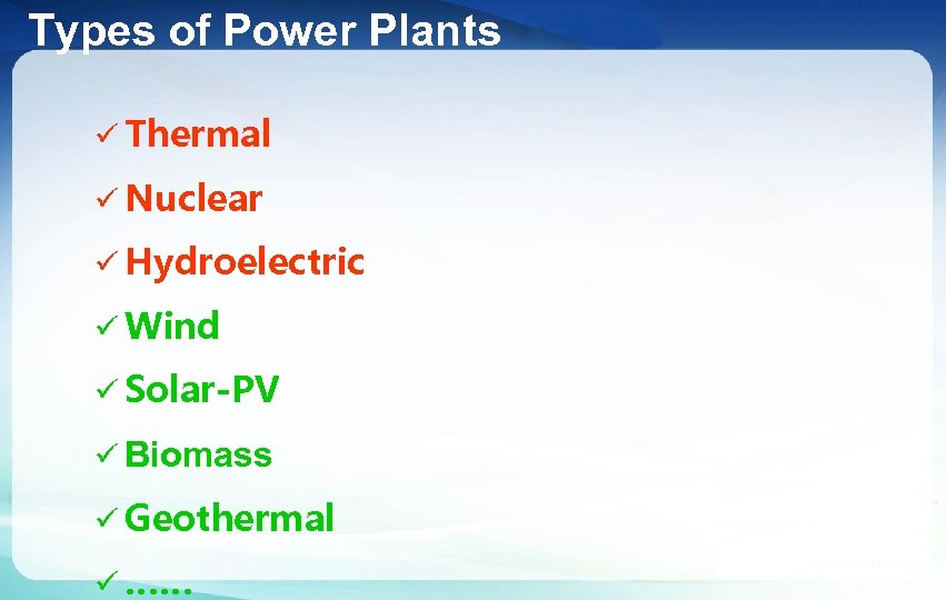 Types of Power Plants ü Thermal ü Nuclear ü Hydroelectric ü Wind ü Solar-PV