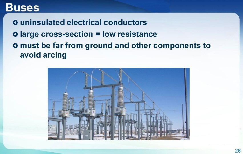 Buses £ uninsulated electrical conductors £ large cross-section = low resistance £ must be