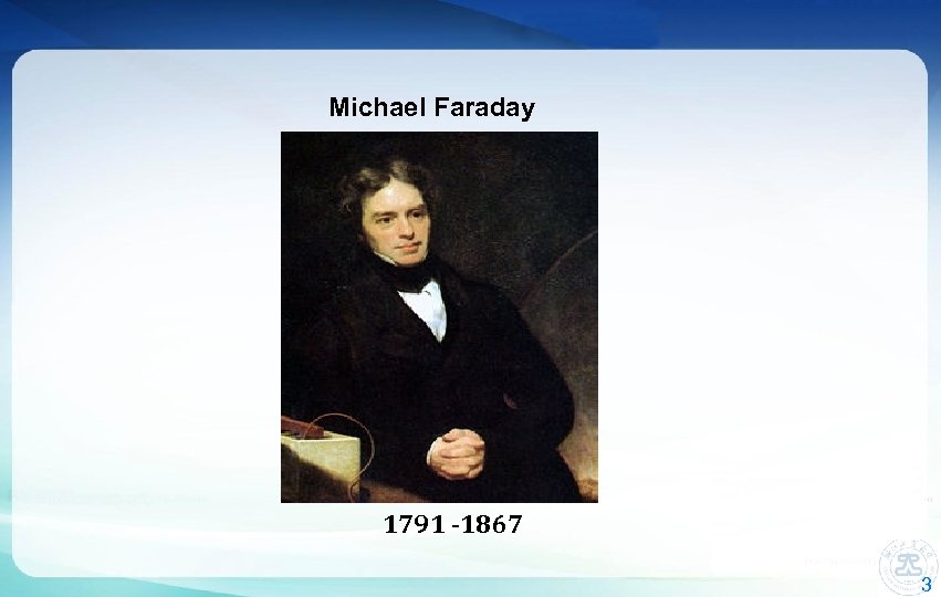 Michael Faraday 1791 -1867 3 