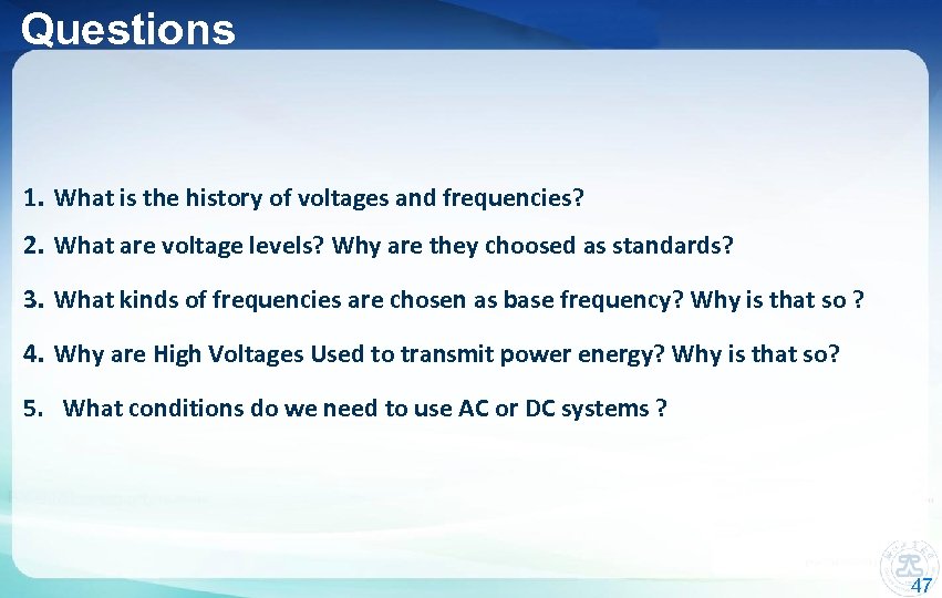 Questions 1. What is the history of voltages and frequencies? 2. What are voltage