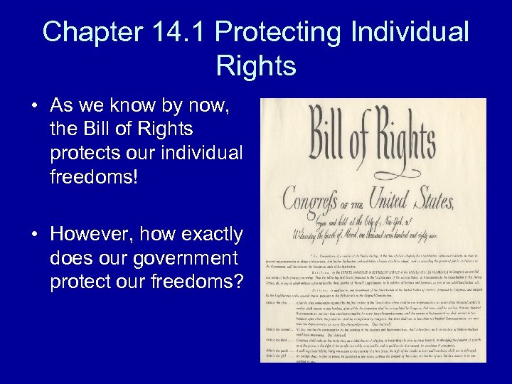 Chapter 14. 1 Protecting Individual Rights • As we know by now, the Bill