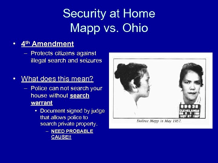 Security at Home Mapp vs. Ohio • 4 th Amendment – Protects citizens against