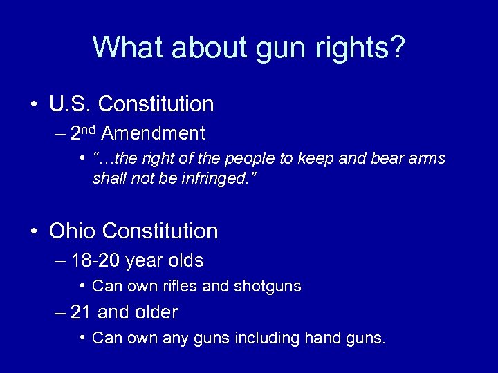 What about gun rights? • U. S. Constitution – 2 nd Amendment • “…the