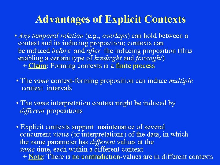 Advantages of Explicit Contexts • Any temporal relation (e. g. , overlaps) can hold