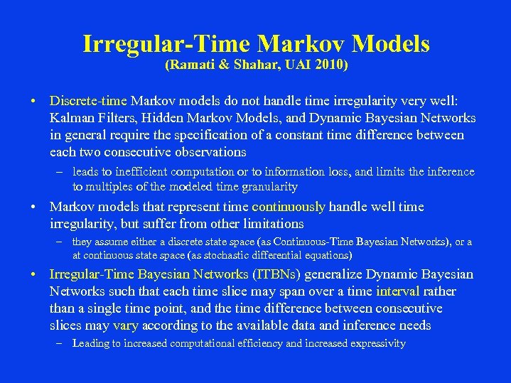 Irregular-Time Markov Models (Ramati & Shahar, UAI 2010) • Discrete-time Markov models do not