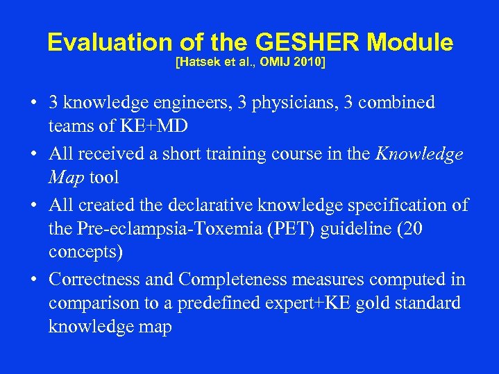 Evaluation of the GESHER Module [Hatsek et al. , OMIJ 2010] • 3 knowledge