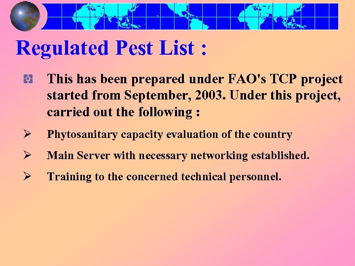 Regulated Pest List : This has been prepared under FAO's TCP project started from