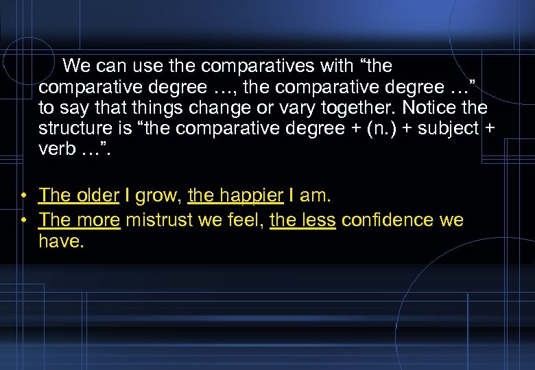 We can use the comparatives with “the comparative degree …, the comparative degree …”