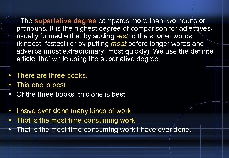 The superlative degree compares more than two nouns or pronouns. It is the highest