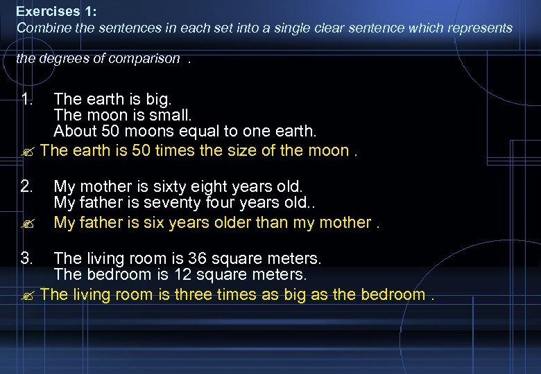 Exercises 1: Combine the sentences in each set into a single clear sentence which