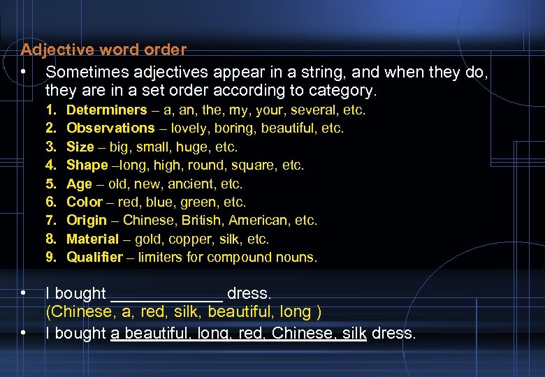 Adjective word order • Sometimes adjectives appear in a string, and when they do,