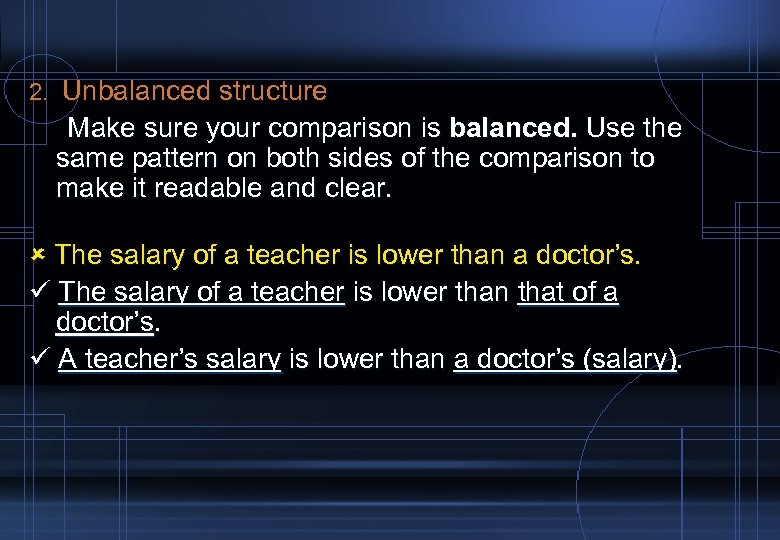 2. Unbalanced structure Make sure your comparison is balanced. Use the same pattern on