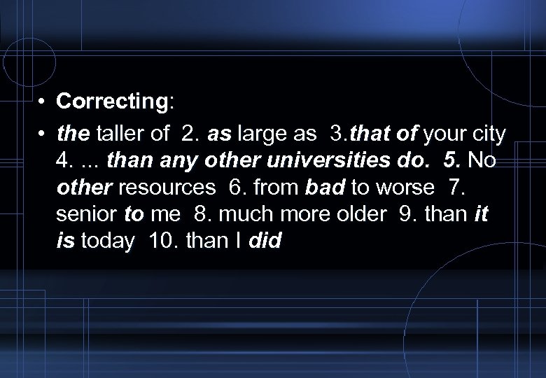  • Correcting: • the taller of 2. as large as 3. that of
