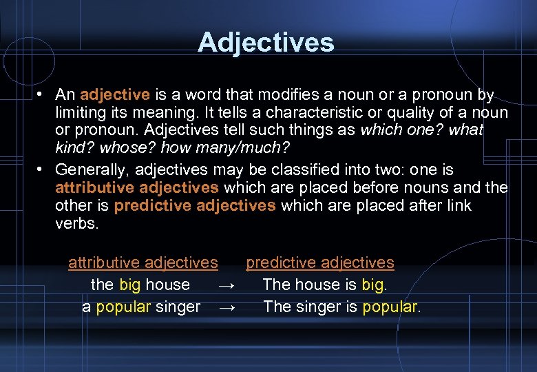 Adjectives • An adjective is a word that modifies a noun or a pronoun