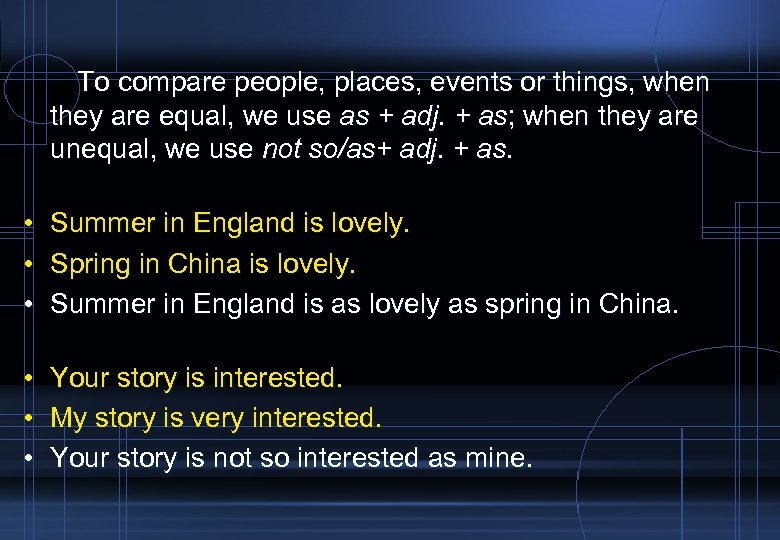 To compare people, places, events or things, when they are equal, we use as