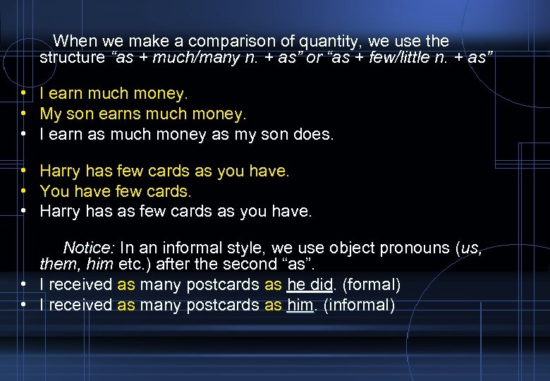 When we make a comparison of quantity, we use the structure “as + much/many