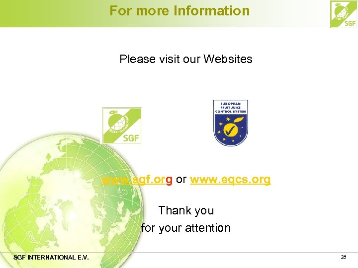 For more Information Please visit our Websites www. sgf. org or www. eqcs. org