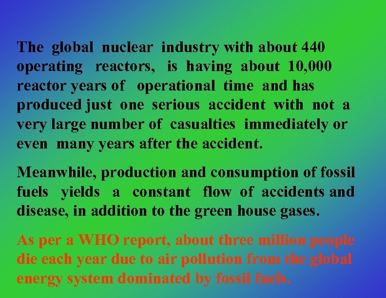 The global nuclear industry with about 440 operating reactors, is having about 10, 000