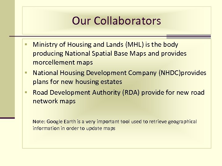 Our Collaborators § Ministry of Housing and Lands (MHL) is the body producing National