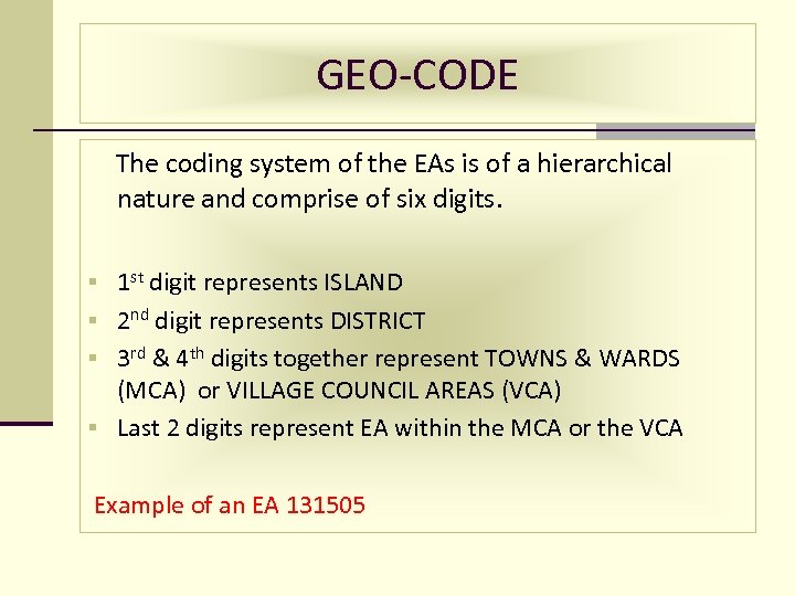 GEO-CODE The coding system of the EAs is of a hierarchical nature and comprise