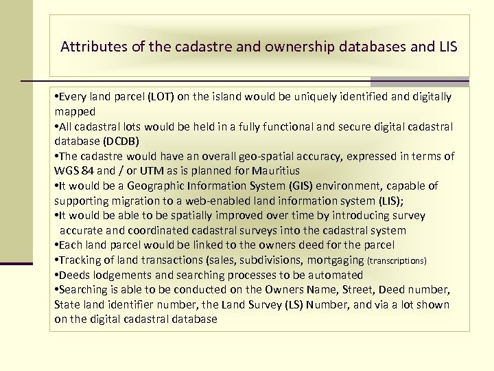 Attributes of the cadastre and ownership databases and LIS • Every land parcel (LOT)