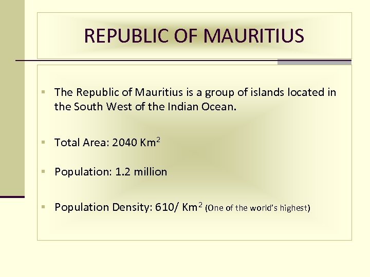 REPUBLIC OF MAURITIUS § The Republic of Mauritius is a group of islands located