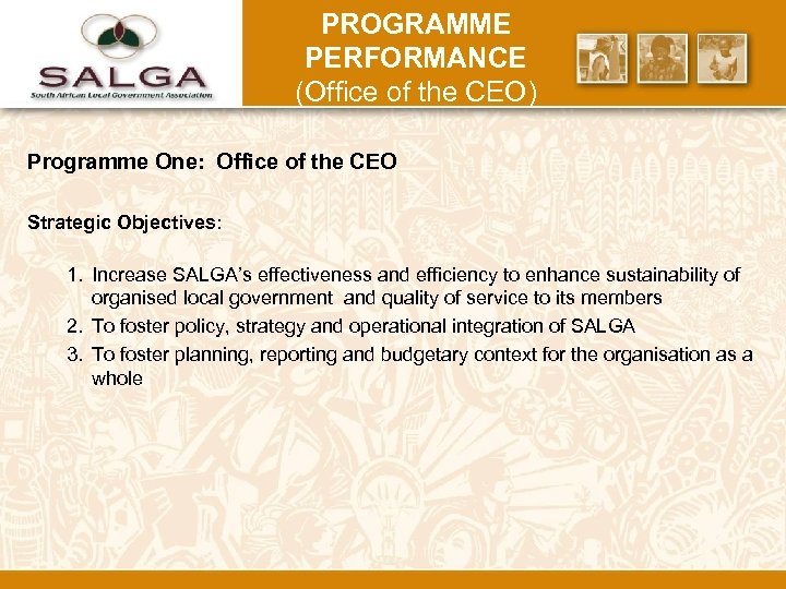 PROGRAMME PERFORMANCE (Office of the CEO) Programme One: Office of the CEO Strategic Objectives: