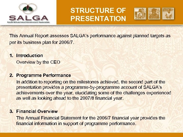 STRUCTURE OF PRESENTATION This Annual Report assesses SALGA’s performance against planned targets as per