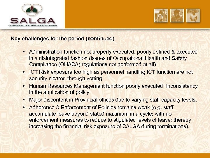 Key challenges for the period (continued): • Administration function not properly executed, poorly defined