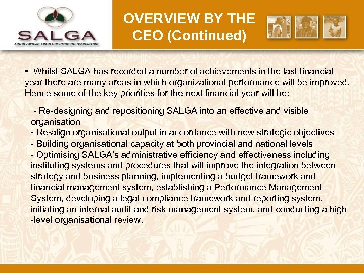 OVERVIEW BY THE CEO (Continued) • Whilst SALGA has recorded a number of achievements