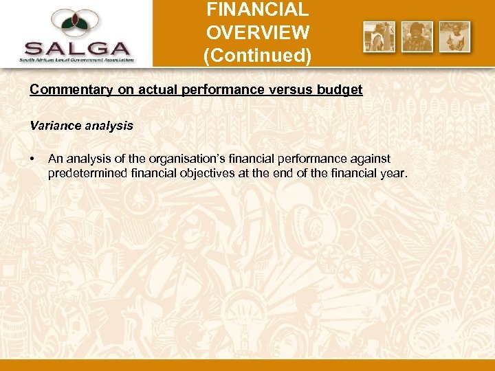 FINANCIAL OVERVIEW (Continued) Commentary on actual performance versus budget Variance analysis • An analysis