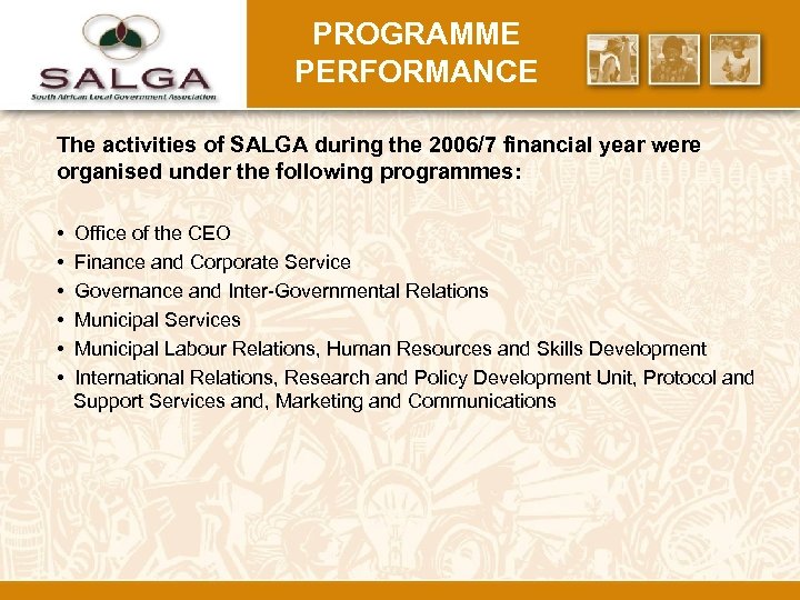 PROGRAMME PERFORMANCE The activities of SALGA during the 2006/7 financial year were organised under