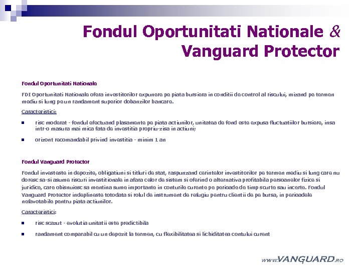 Fondul Oportunitati Nationale & Vanguard Protector Fondul Oportunitati Nationale FDI Oportunitati Nationale ofera investitorilor