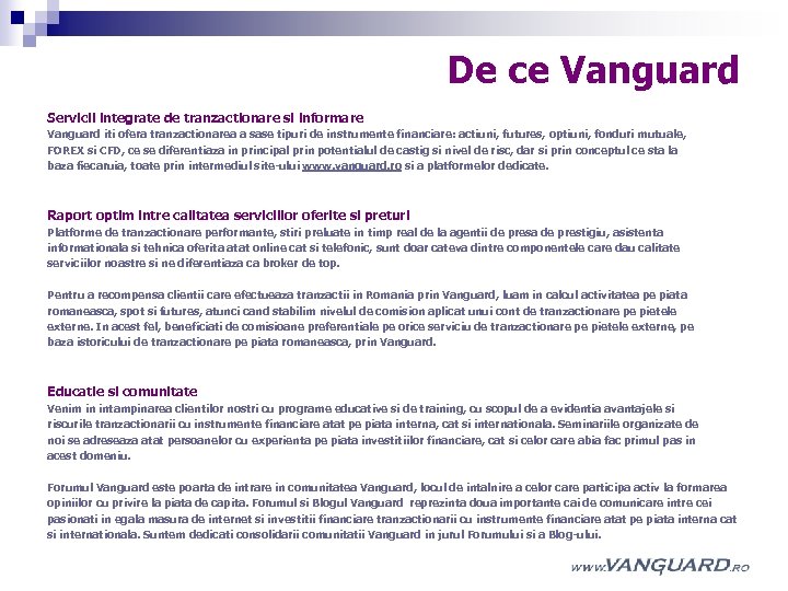 De ce Vanguard Servicii integrate de tranzactionare si informare Vanguard iti ofera tranzactionarea a