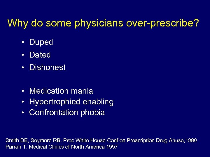 Why do some physicians over-prescribe? • Duped • Dated • Dishonest • Medication mania