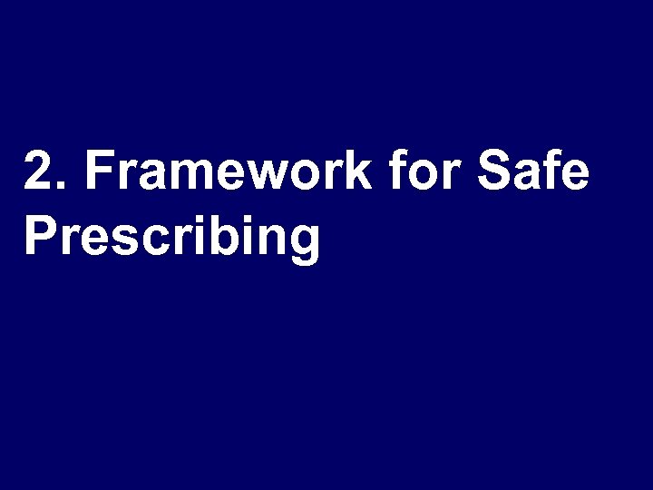 2. Framework for Safe Prescribing 