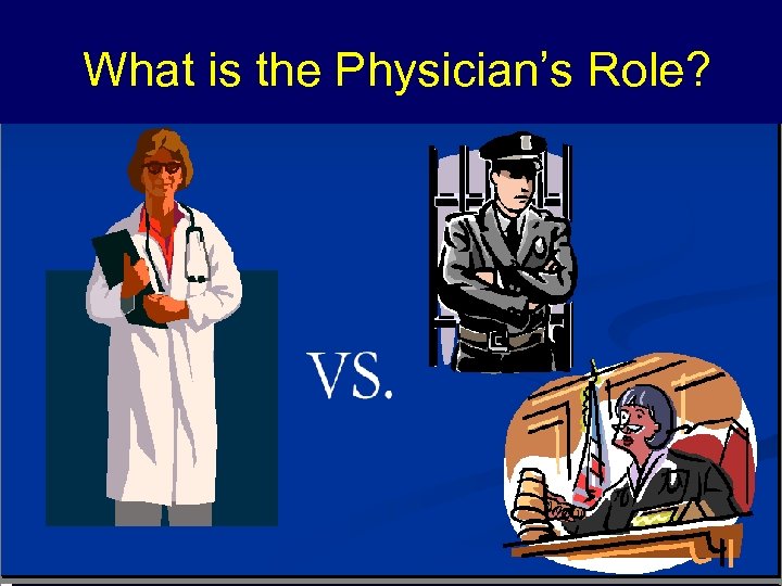 What is the Physician’s Role? 