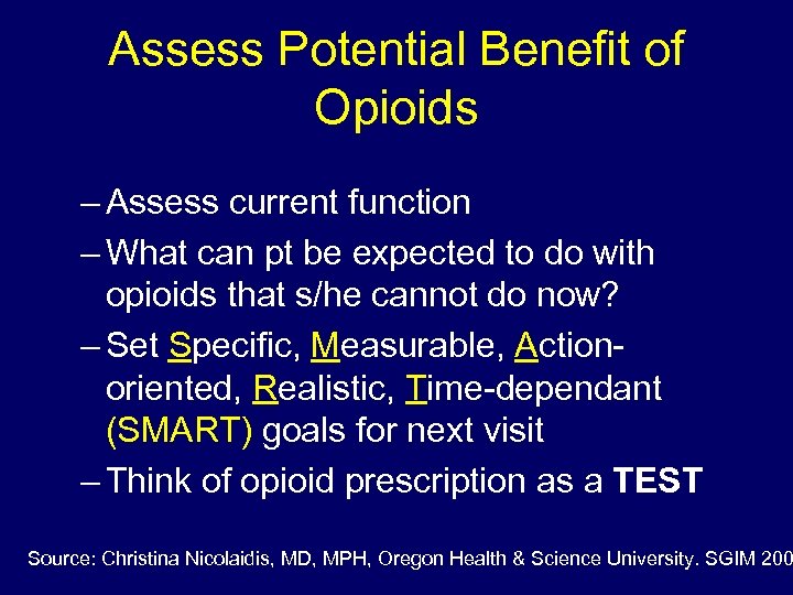 Assess Potential Benefit of Opioids – Assess current function – What can pt be