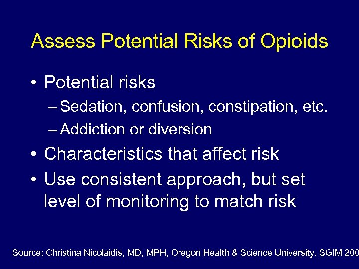 Assess Potential Risks of Opioids • Potential risks – Sedation, confusion, constipation, etc. –