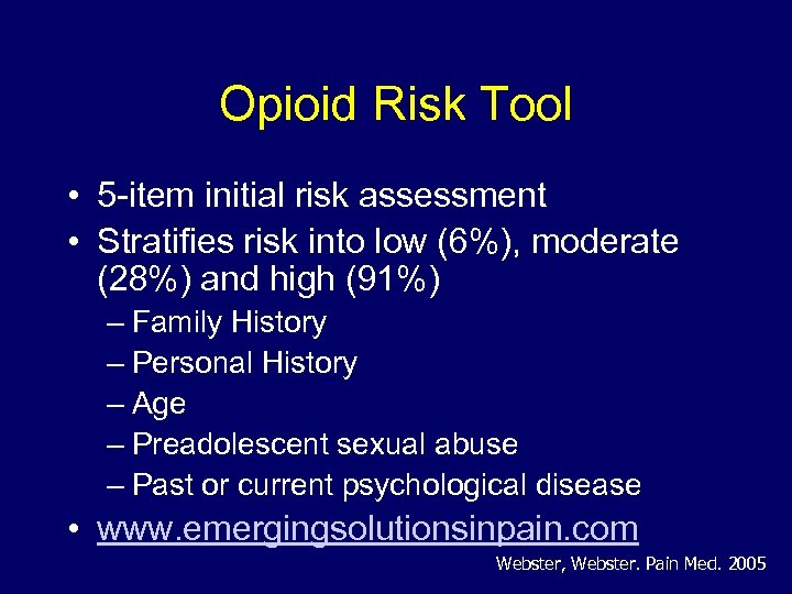 Opioid Risk Tool • 5 -item initial risk assessment • Stratifies risk into low