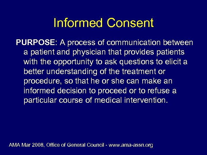 Informed Consent PURPOSE: A process of communication between a patient and physician that provides