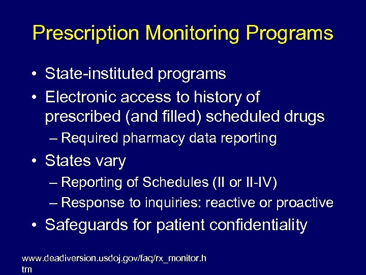 Prescription Monitoring Programs • State-instituted programs • Electronic access to history of prescribed (and