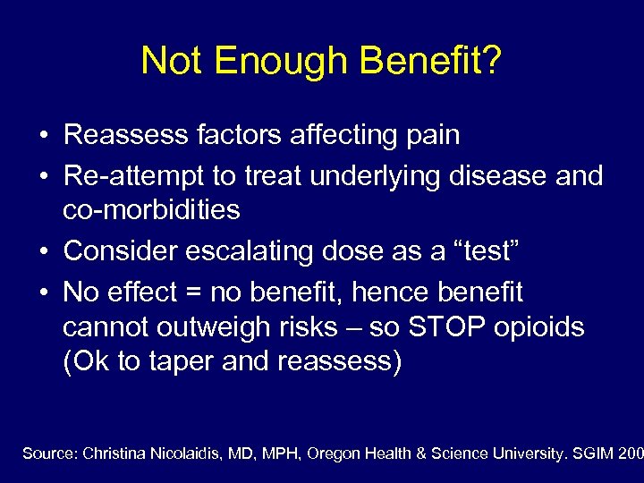 Not Enough Benefit? • Reassess factors affecting pain • Re-attempt to treat underlying disease