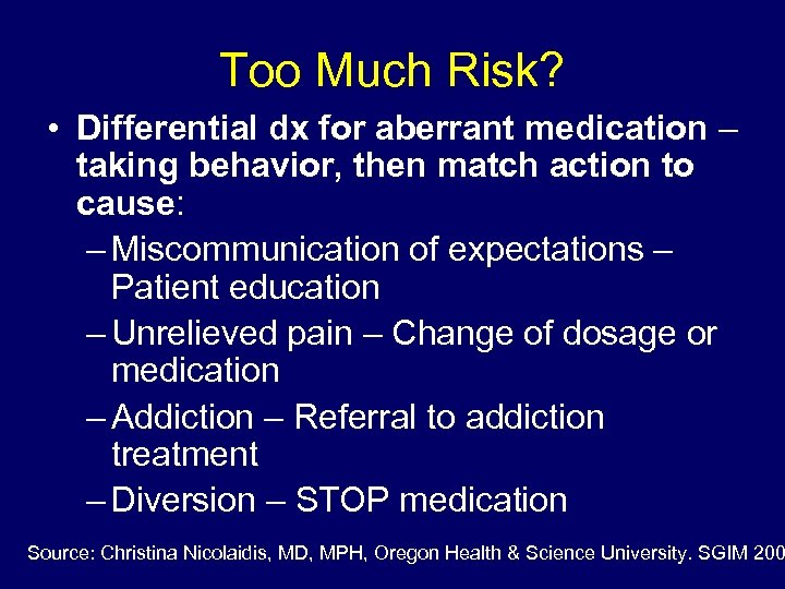 Too Much Risk? • Differential dx for aberrant medication – taking behavior, then match
