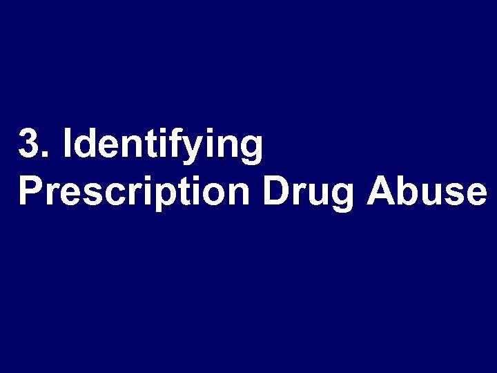 3. Identifying Prescription Drug Abuse 