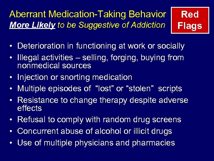 Aberrant Medication-Taking Behavior More Likely to be Suggestive of Addiction Red Flags • Deterioration