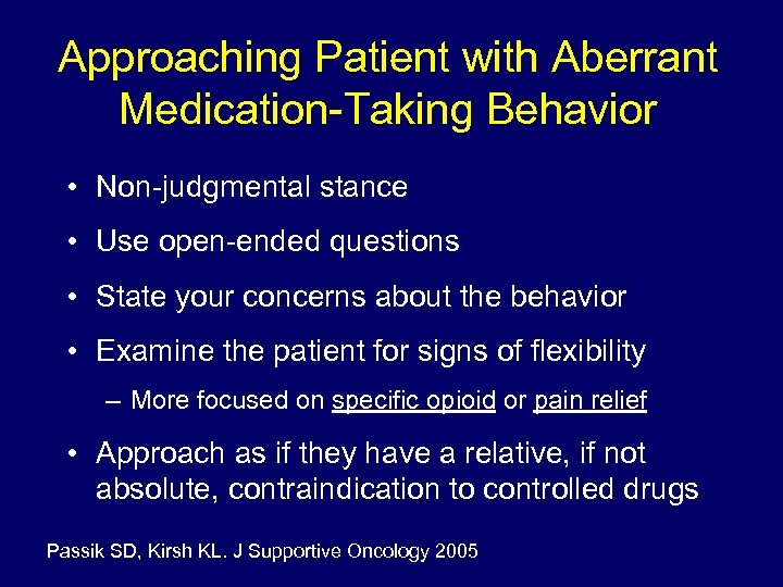 Approaching Patient with Aberrant Medication-Taking Behavior • Non-judgmental stance • Use open-ended questions •