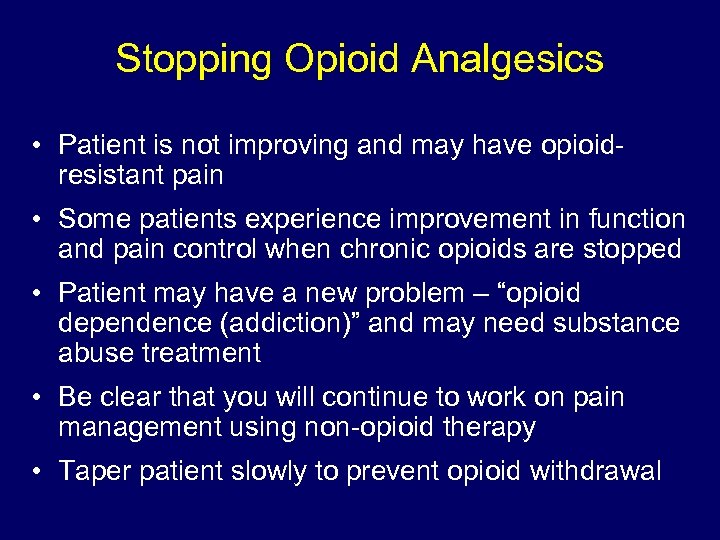 Stopping Opioid Analgesics • Patient is not improving and may have opioidresistant pain •